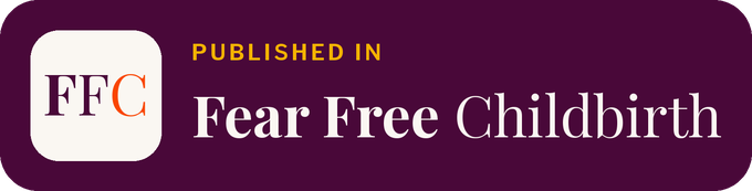 Published in Fear Free Childbirth