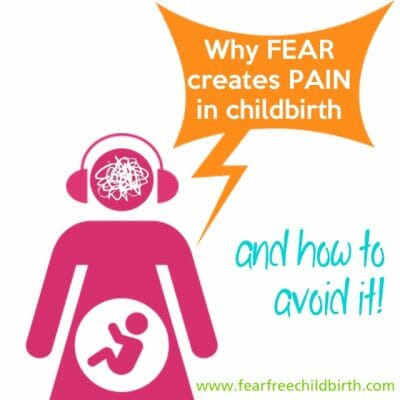 Childbirth without fear: why FEAR equals PAIN in childbirth