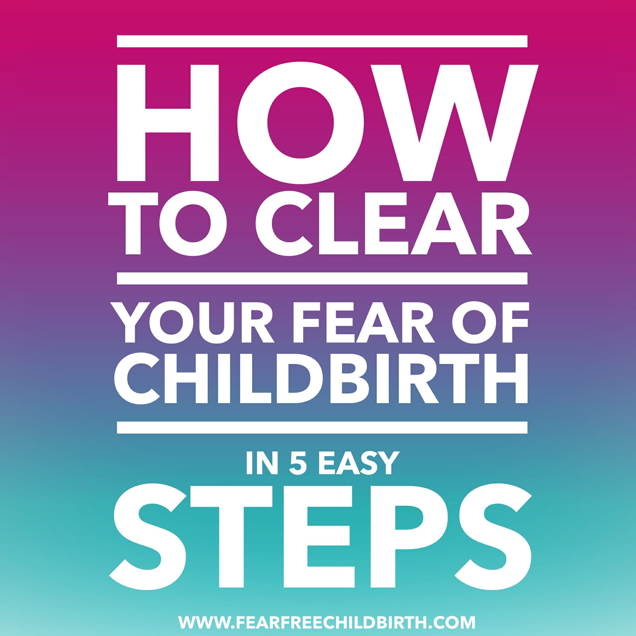 clear your fear of childbirth