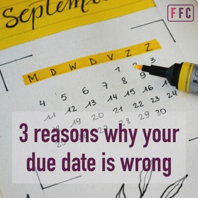 3 reasons why your due date is wrong