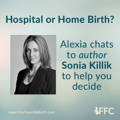 Hospital or home birth? Interview with Sonia Killik