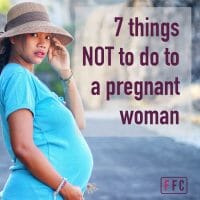 7 things NOT to do to a pregnant woman