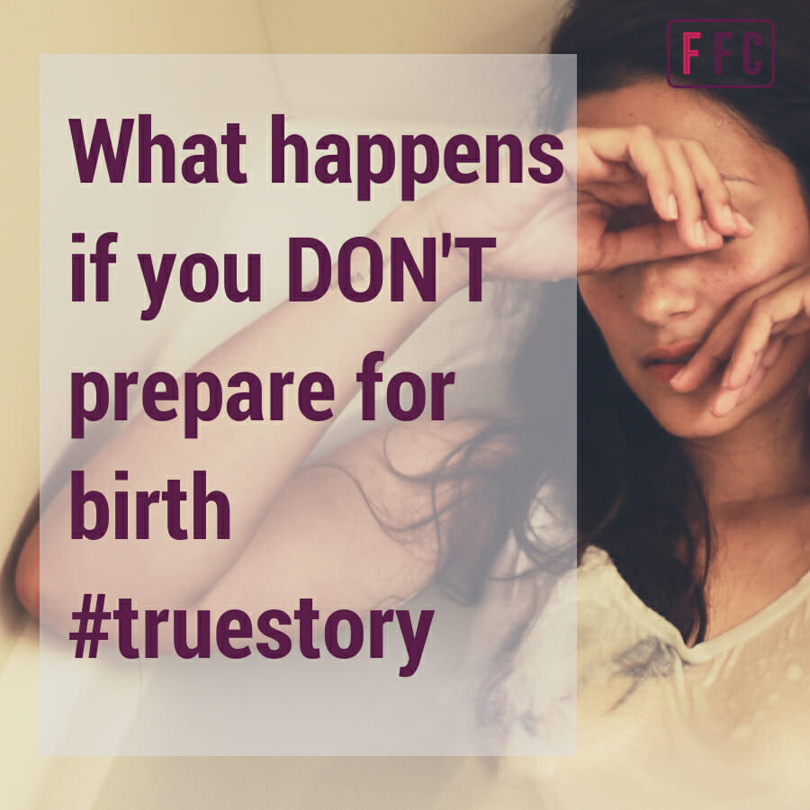 What happens if you DON'T prepare for birth truestory