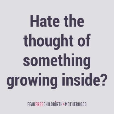Hate the thought of something growing inside?